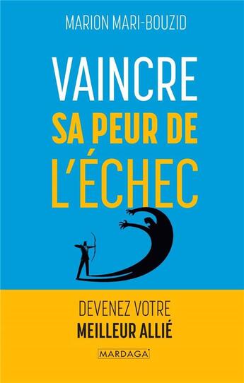 Couverture du livre « Vaincre sa peur de l'échec : devenez votre meilleur allié » de Marion Mari-Bouzid aux éditions Mardaga Pierre