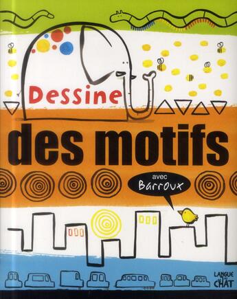 Couverture du livre « Dessine des motifs avec Barroux » de  aux éditions Langue Au Chat