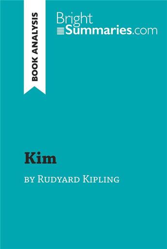 Couverture du livre « Kim by Rudyard Kipling (Book Analysis) : Detailed Summary, Analysis and Reading Guide » de Bright Summaries aux éditions Brightsummaries.com