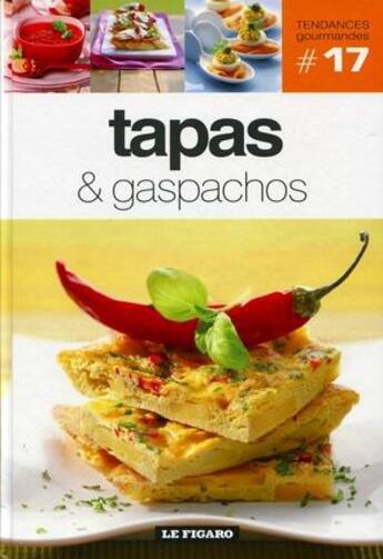 Couverture du livre « TENDANCES GOURMANDES T.17 ; tapas & gaspachos » de Tendances Gourmandes aux éditions Societe Du Figaro