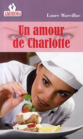 Couverture du livre « Un amour de charlotte » de Marcillac Laure aux éditions Amorosa