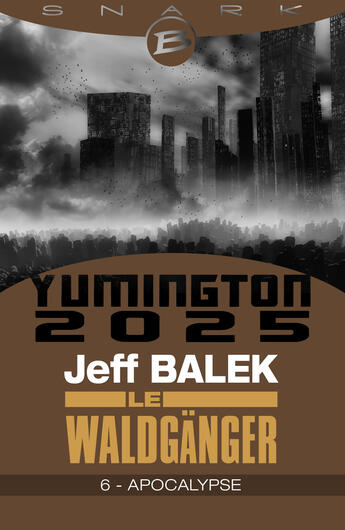 Couverture du livre « Yumington 2025 ; le Waldgänger t.6 ; Apocalypse » de Jeff Balek aux éditions Bragelonne