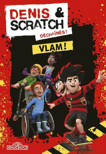 Couverture du livre « Denis & Scratch ; déchaînés ! T.1 ; vlam ! » de  aux éditions Les Livres Du Dragon D'or