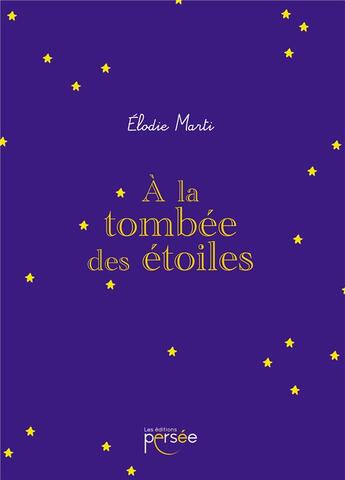 Couverture du livre « À la tombée des étoiles » de Elodie Marti aux éditions Persee