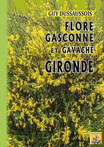 Couverture du livre « Flore gasconne et gavache de la Gironde » de Guy Dussaussois aux éditions Editions Des Regionalismes