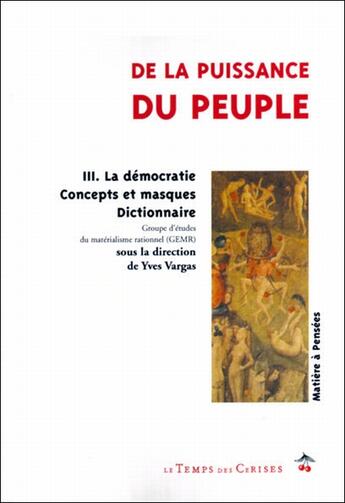 Couverture du livre « De la puissance du peuple t.3 ; la démocratie, concepts et masques » de Yves Vargas aux éditions Le Temps Des Cerises