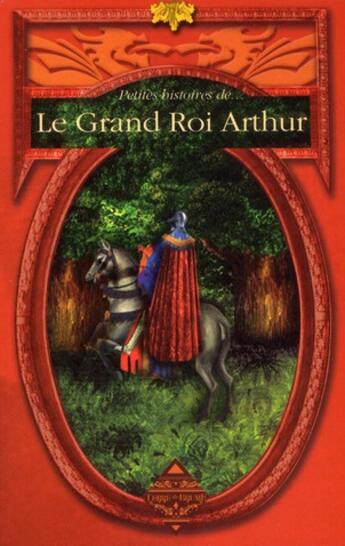 Couverture du livre « Petites histoires de... T.18 ; petites histoires du grand Roi Arthur » de Dominique Besancon aux éditions Terre De Brume