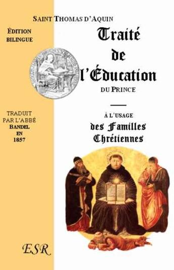 Couverture du livre « Traité de l'éducation du prince ; à l'usage des familles chrétiennes » de Thomas D'Aquin aux éditions Saint-remi