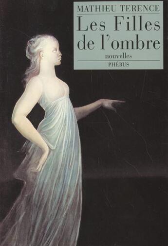 Couverture du livre « Les filles de l ombre » de Mathieu Terence aux éditions Phebus