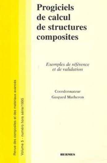 Couverture du livre « Progiciels de calcul de structures composites exemples de reference et de validation revue des compo » de Matheron aux éditions Hermes Science Publications