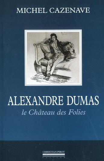 Couverture du livre « Alexandre Dumas, le château des folies » de Michel Cazenave aux éditions La Simarre