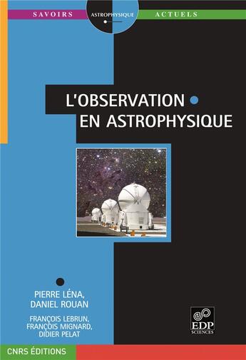 Couverture du livre « L'observation en astrophysique » de Pierre Léna et Daniel Rouan aux éditions Edp Sciences