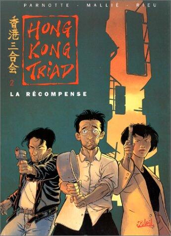 Couverture du livre « Hong kong triad t.2 ; la récompense » de Rieu et Parnotte et Mallie aux éditions Soleil