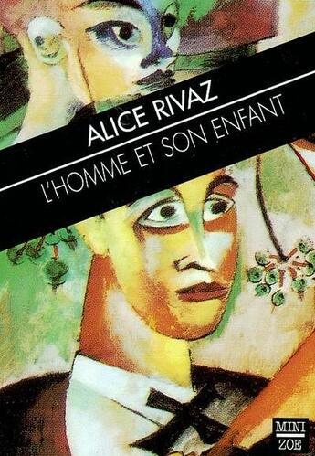 Couverture du livre « L'homme et son enfant ; sans alcool, le canari » de Alice Rivaz aux éditions Zoe