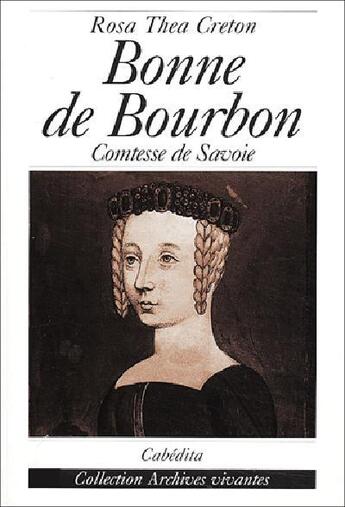 Couverture du livre « BONNE DE BOURBON - COMTESSE DE SAVOIE » de Creton/Rosa Thea aux éditions Cabedita