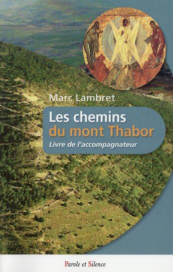 Couverture du livre « Les chemins du Thabor ; accompagnateur » de Marc Lambret aux éditions Parole Et Silence