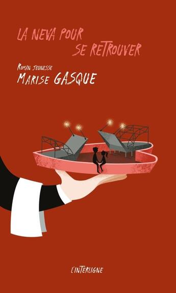 Couverture du livre « La Neva pour se retrouver » de Marise Gasque aux éditions Interligne