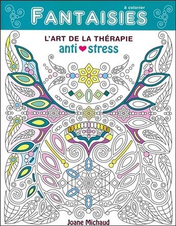 Couverture du livre « Fantaisies ; l'art de la thérapie anti-stress » de Joane Michaud aux éditions Ada