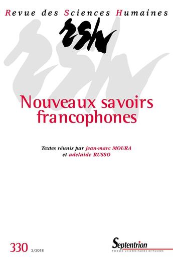 Couverture du livre « Revue des Sciences Humaines, n° 330/avril-juin 2018 : Nouveaux savoirs francophones » de Moura/Russo aux éditions Pu Du Septentrion