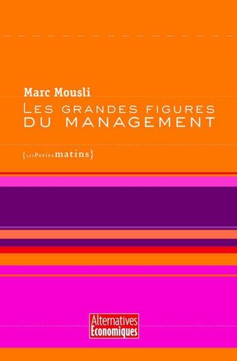 Couverture du livre « Les grandes figures du management » de Marc Mousli et Collectif aux éditions Les Petits Matins