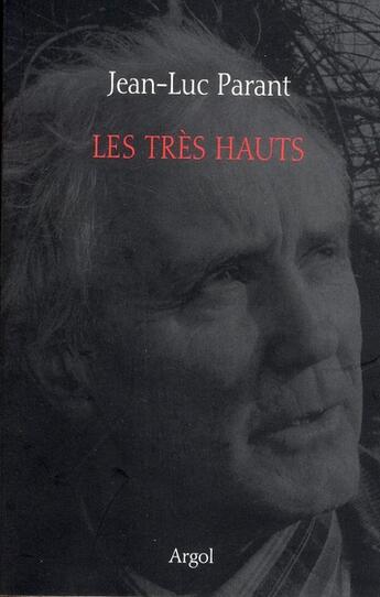 Couverture du livre « Les très hauts » de Jean-Luc Parant aux éditions Argol