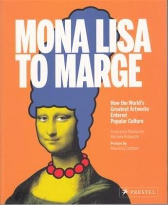 Couverture du livre « Mona lisa to marge:how the world's greatest artworks entered popular culture » de Francesca Bonazzoli aux éditions Prestel