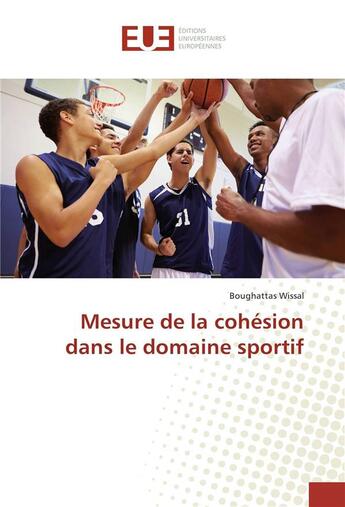 Couverture du livre « Mesure de la cohesion dans le domaine sportif » de Wissal Boughattas aux éditions Editions Universitaires Europeennes