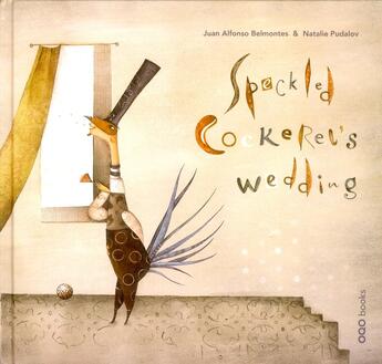 Couverture du livre « Speckled cockerel's wedding » de Natalie Pudalov et Juan Alfonso Belmontes aux éditions Oqo