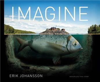 Couverture du livre « Erik johansson imagine » de Johansson Erik/Segeh aux éditions Thames & Hudson