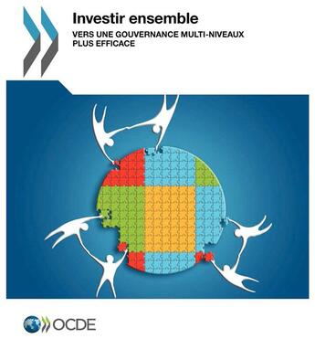 Couverture du livre « Investir ensemble ; vers une gouvernance multi-niveaux plus efficace » de Ocde aux éditions Ocde