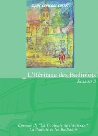 Couverture du livre « L'héritage de Badiolots » de Marc Loviconi-Cretet aux éditions Bookelis