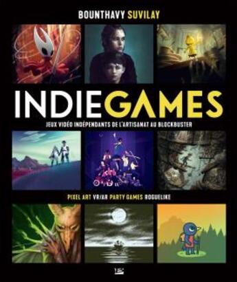 Couverture du livre « Indie games - jeux video independants de l'artisanat au blockbuster » de Suvilay/Lemaitre aux éditions Bragelonne