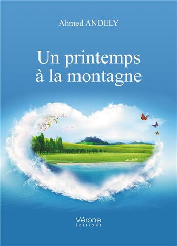 Couverture du livre « Un printemps à la montagne » de Ahmed Andely aux éditions Verone