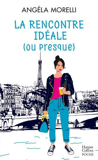 Couverture du livre « Les parisiennes t.2 ; la rencontre idéale (ou presque) » de Angela Morelli aux éditions Harpercollins