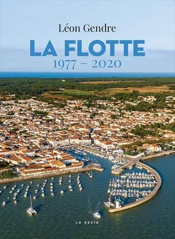 Couverture du livre « La Flotte ; de 1977 à 2020 » de Leon Gendre aux éditions Geste