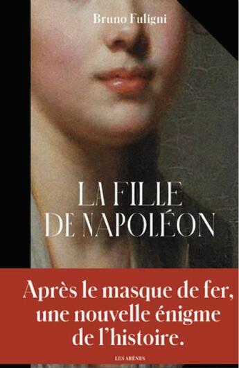 Couverture du livre « La fille de Napoléon » de Bruno Fuligni aux éditions Les Arenes