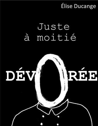 Couverture du livre « Juste à moitié dévorée » de Elise Ducange aux éditions Goater