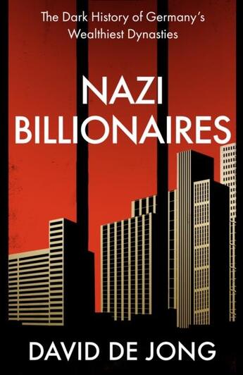 Couverture du livre « NAZI BILLIONAIRES - THE DARK HISTORY OF GERMANY''S WEALTHIEST DYNASTIES » de David De Jong aux éditions William Collins