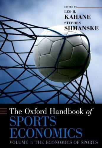 Couverture du livre « The Oxford Handbook of Sports Economics: Volume 1: The Economics of Sp » de Leo H Kahane aux éditions Oxford University Press Usa