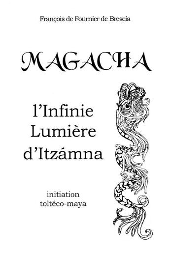 Couverture du livre « Magacha : l'infinie lumière d'Itzámna » de Francois De Fournier De Brescia aux éditions Lulu