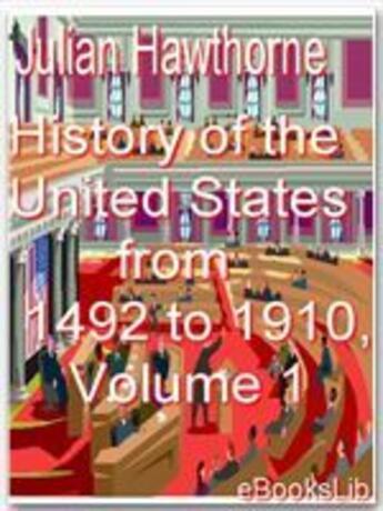 Couverture du livre « History of the United States from 1492 to 1910, Volume 1 » de Julian Hawthorne aux éditions Ebookslib