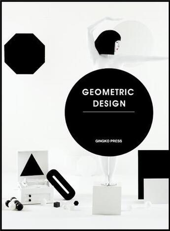 Couverture du livre « Geometric graphics a visual celebration of simple forms » de Sandu Cultural Media aux éditions Gingko Press