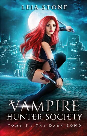 Couverture du livre « Vampire Hunter Society Tome 2 : The dark bond » de Leia Stone aux éditions Hlab