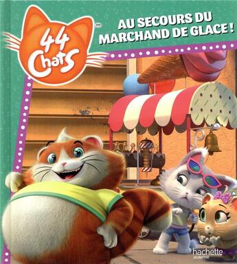 Couverture du livre « 44 chats : au secours du marchand de glace ! » de  aux éditions Hachette Jeunesse