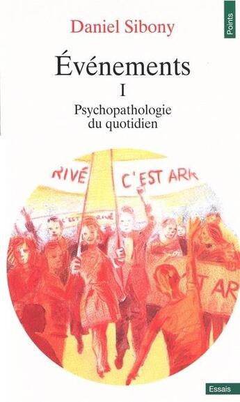 Couverture du livre « Événements : psychopathologie du quotidien Tome 1 » de Daniel Sibony aux éditions Points