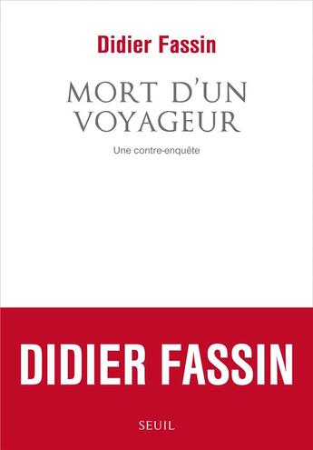 Couverture du livre « Mort d'un voyageur ; une contre-enquête » de Didier Fassin aux éditions Seuil