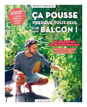 Couverture du livre « Ça pousse presque tout seul sur mon balcon ! » de Patrick Vernuccio aux éditions Larousse