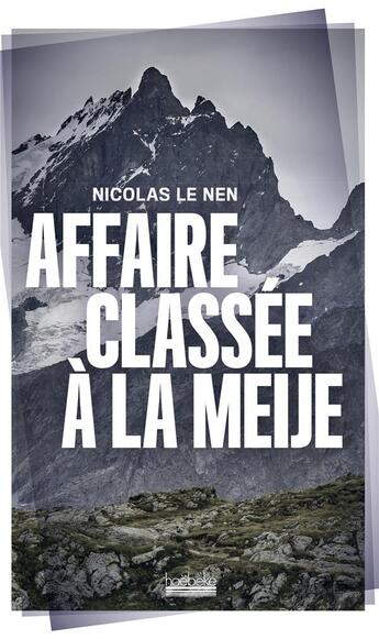 Couverture du livre « Affaire classée à la Meije » de Nicolas Le Nen aux éditions Hoebeke