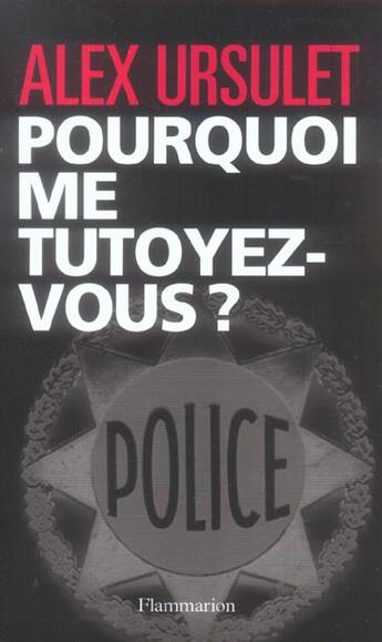 Couverture du livre « Pourquoi me tutoyez-vous ? » de Alex Ursulet aux éditions Flammarion