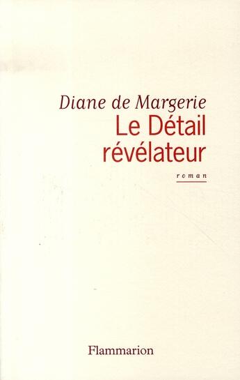 Couverture du livre « Le détail révélateur » de Diane De Margerie aux éditions Flammarion
